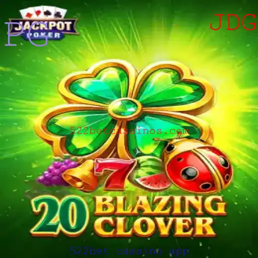 Explorando o Entusiasmante Mundo de 20BlazingClover no 522bet Cassino App